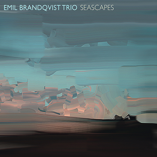 Emil Brandqvist Trio – Seascapes.jpg