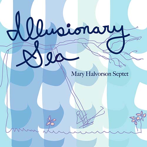 Mary Halvorson Septet - Illusionary Sea.jpg